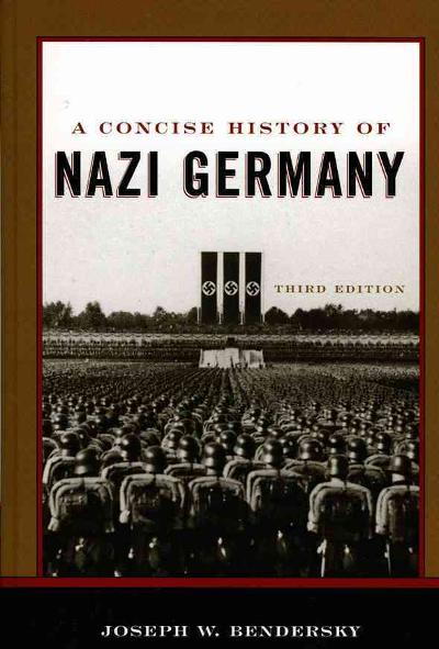 A Concise History of Nazi Germany 3rd edition 9780742553620 by Bendersky, Joseph W.