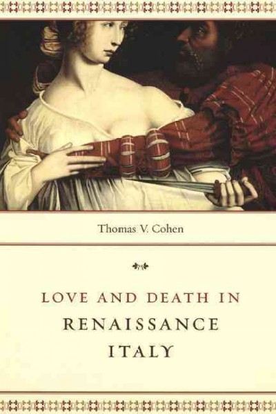 Love and Death in Renaissance Italy 1st edition 9780226269719 by Cohen, Thomas V.