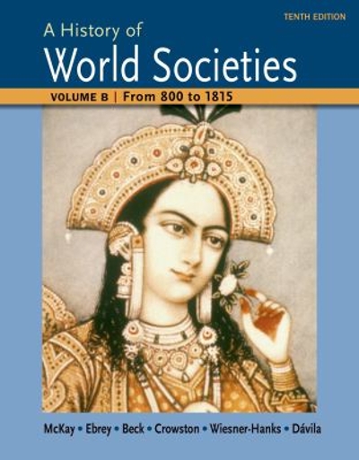 A History of World Societies 10th edition 9781457685194 by McKay, John P.