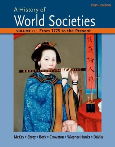 A History of World Societies 10th edition 9781457685224 by McKay, John P.
