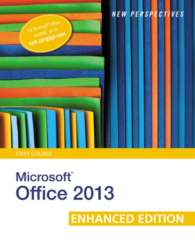 New Perspectives on Microsoft Office 2013 First Course, Enhanced Edition 1st edition 9781305409002 by Shaffer, Ann