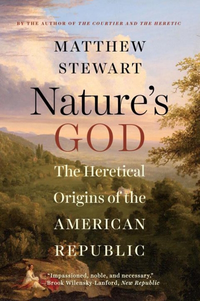 Nature's God the Heretical Origins of the American Republic