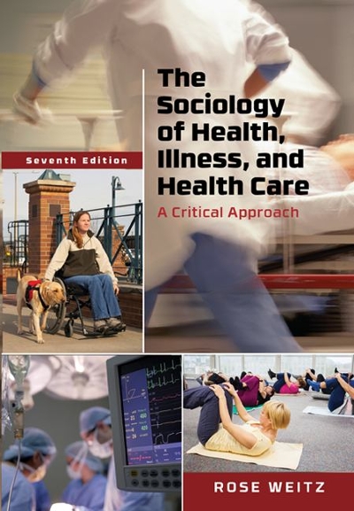 The Sociology of Health, Illness, and Health Care 7th edition 9781305583702 by Weitz, Rose