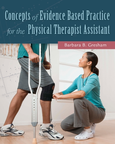 Concepts of Evidence Based Practice for the Physical Therapist Assistant 1st edition 9780803643697 by Gresham, Barbara B.