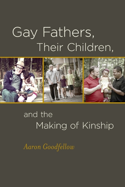 Gay Fathers, Their Children, and the Making of Kinship 9780823266043 by Goodfellow, Aaron