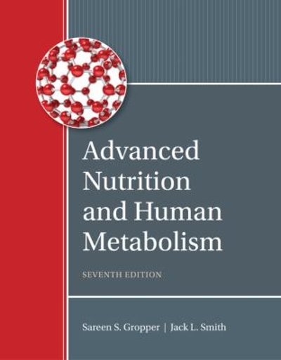 Advanced Nutrition and Human Metabolism 7th edition 9781305627857 by Gropper, Sareen S.