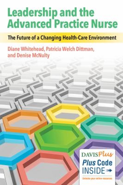 Leadership and the Advanced Practice Nurse : The Future of a Changing Healthcare Environment