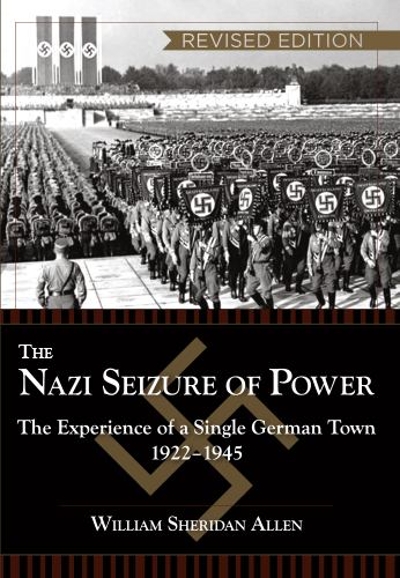 The Nazi Seizure of Power 9781626548725 by Allen, William