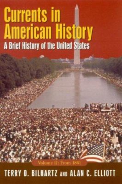 Currents in American History: A Brief History of the United States, Volume II: From 1861 3rd edition 9780765618191 by Elliott, Alan C.