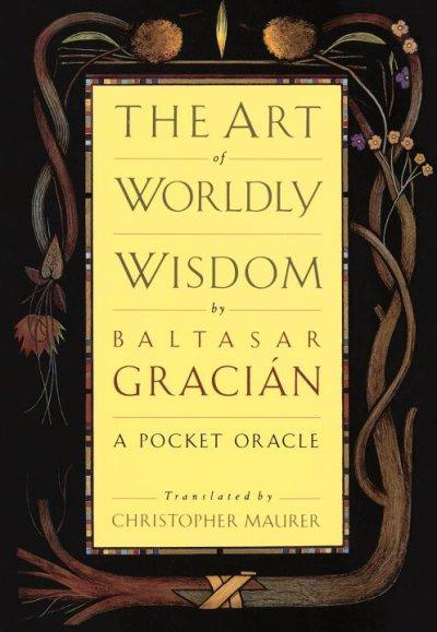 The Art of Worldly Wisdom 1st edition 9780385421317 by Gracian, Baltasar