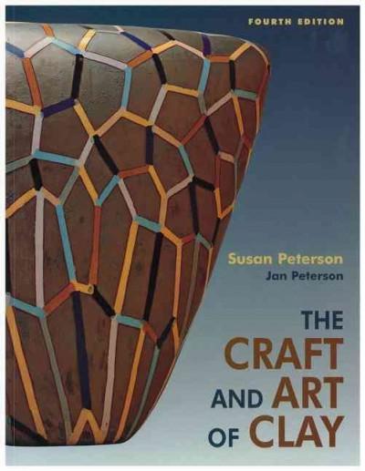 The Craft and Art of Clay 4th edition 9780131844261 by Peterson, Susan