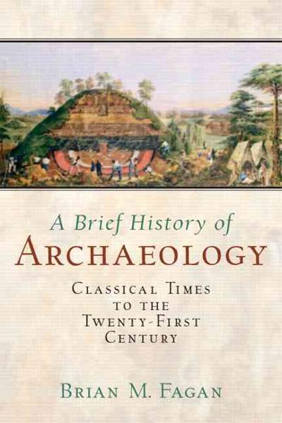 A Brief History of Archaeology 1st edition 9780131776982 by Fagan, Brian M.