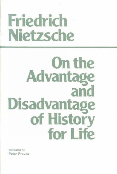 On the Advantage and Disadvantage of History for Life 9780915144945 by Nietzsche, Friedrich