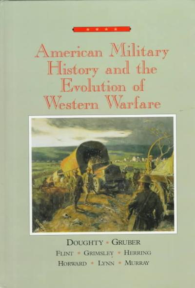 American Military History and the Evolution of Western Warfare 1st edition 9780669416831 by Doughty, Robert