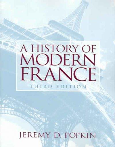 A History Of Modern France 3rd edition 9780131932937 by Popkin, Jeremy