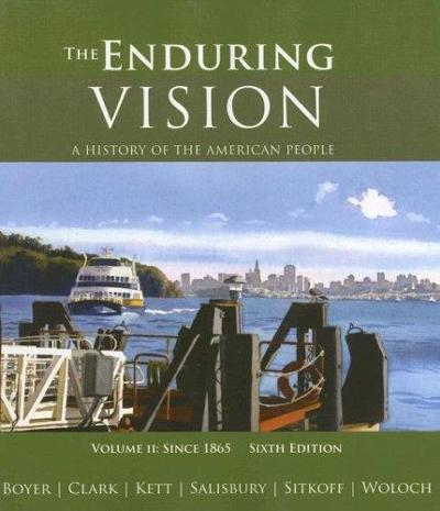 The Enduring Vision: A History of the American People : Since 1865 (Vol. II) 6th edition 9780618801626 by Boyer, Paul S.