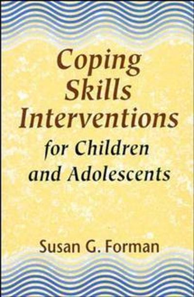 Coping Skills Interventions for Children and Adolescents 1st edition 9781555424930 by Forman, Susan G.