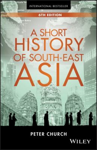 A Short History of South-East Asia 6th edition 9781119062493 by Church, Peter