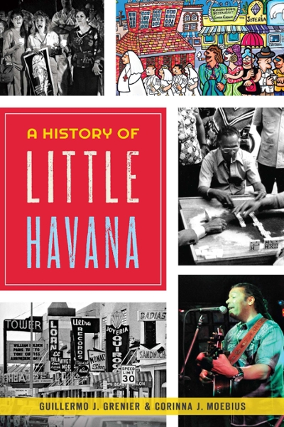 A History of Little Havana 9781626196476 by Grenier, Guillermo J.
