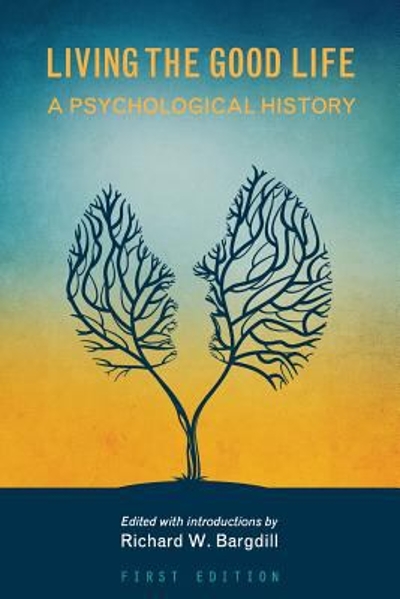 A History of Psychology's View of the Good Life 9781634872164 by Bargdill, Richard W.