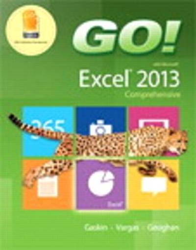 GO! with Microsoft Excel 2013 Comprehensive & MyLab IT with Pearson eText -- Access Card -- for GO! with Office 2013 Package