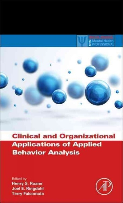 Clinical and Organizational Applications of Applied Behavior Analysis 9780124202498 by Roane, Henry