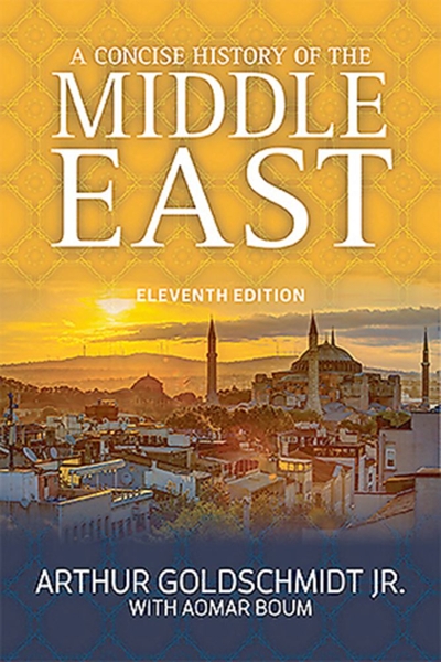 A Concise History of the Middle East 11th edition 9780813349626 by Goldschmidt Jr., Arthur