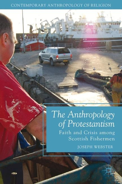 The Anthropology of Protestantism 9781137527295 by Webster, Joseph