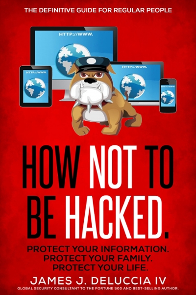 How Not to Be Hacked 9780986379727 by DeLuccia IV, James