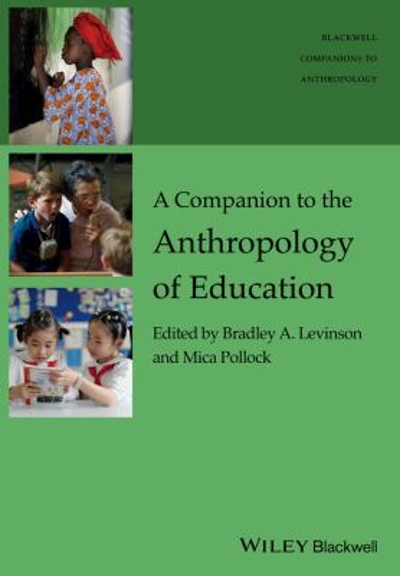 A Companion to the Anthropology of Education 1st edition 9781119111665 by Levinson, Bradley A.