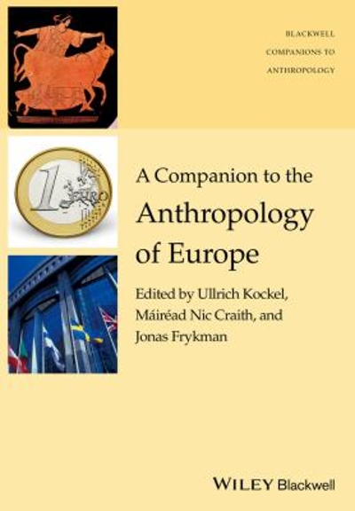 A Companion to the Anthropology of Europe 1st edition 9781119111627 by Kockel, Ullrich