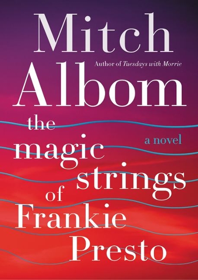 The Magic Strings of Frankie Presto 1st edition 9780062294418 by Albom, Mitch