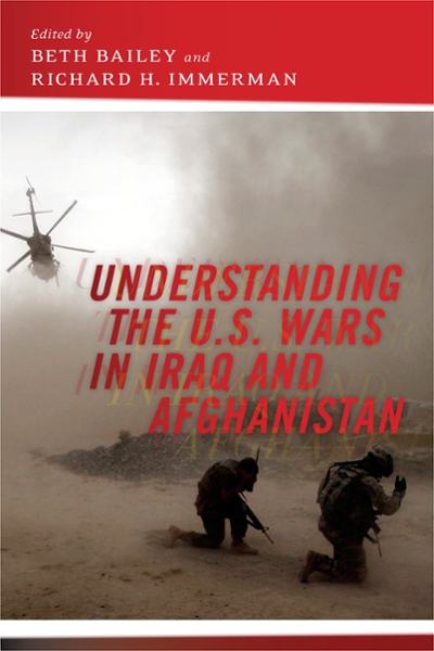Understanding the U. S. Wars in Iraq and Afghanistan 9781479826902 by Bailey, Beth