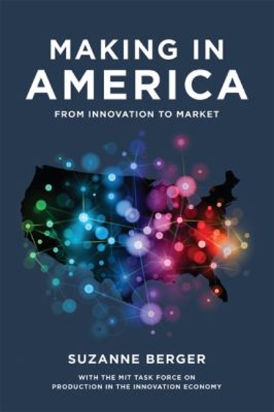 Making in America - from Innovation to Market 9780262528375 by Berger, Suzanne