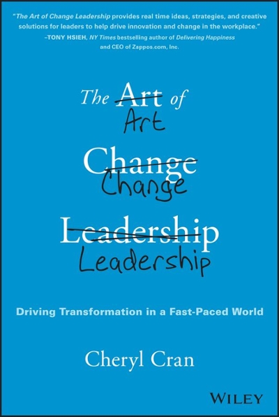 The Art of Change Leadership 1st edition 9781119124757 by Cran, Cheryl