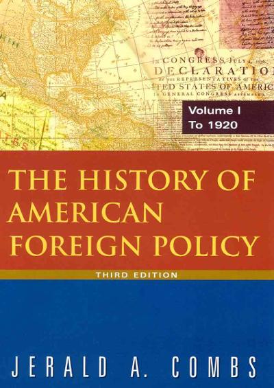 The History of American Foreign Policy: v.1: To 1920 3rd edition 9780765620545 by Combs, Jerald A