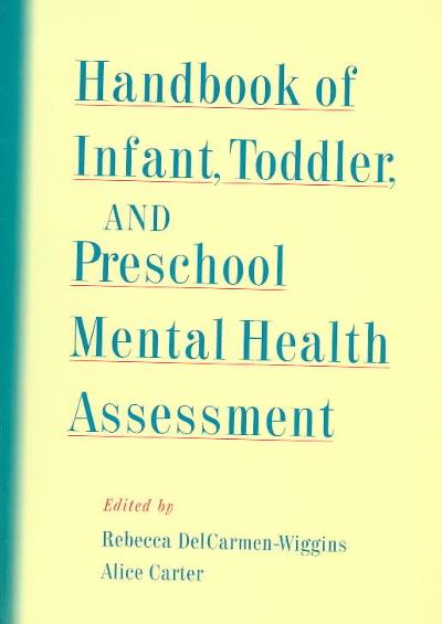 Handbook of Infant, Toddler, and Preschool Mental Health Assessment 1st edition 9780195144383 by DelCarmen-Wiggins, Rebecca