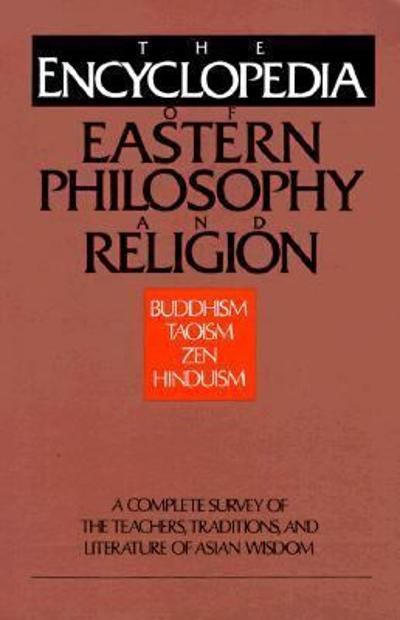 The Encyclopedia of Eastern Philosophy and Religion