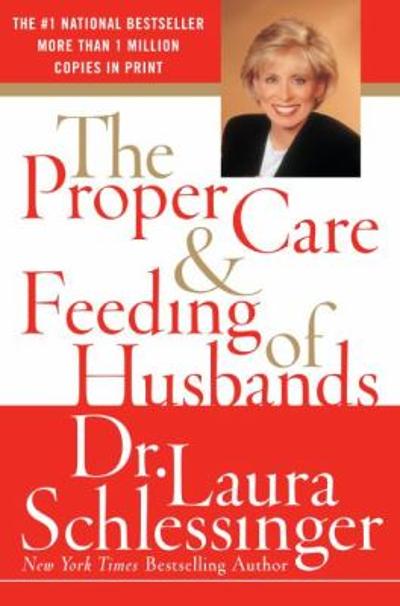 The Proper Care and Feeding of Husbands 9780060520625 by Schlessinger, Laura