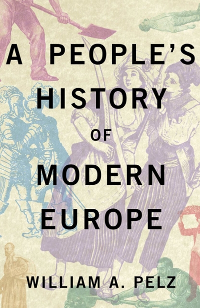A People's History of Modern Europe 9780745332451 by Pelz, William A.