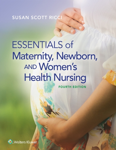 Essentials of Maternity, Newborn, and Women's Health Nursing 4th edition 9781451193992 by Ricci, Susan