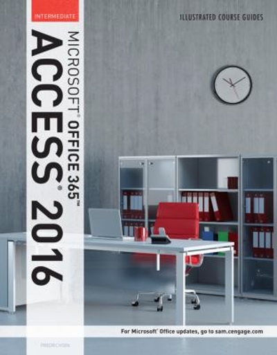 Illustrated Course Guide: Microsoft Office 365 & Access 2016