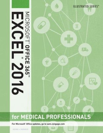 Illustrated Microsoft Office 365 & Excel 2016 for Medical Professionals, Loose-leaf Version 1st edition 9781305878617 by Reding, Elizabeth Eisner