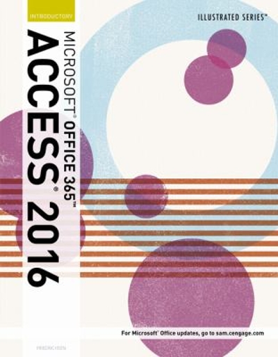Illustrated Microsoft Office 365 & Access 2016