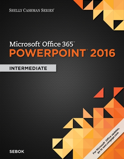 Shelly Cashman Series Microsoft Office 365 & PowerPoint 2016