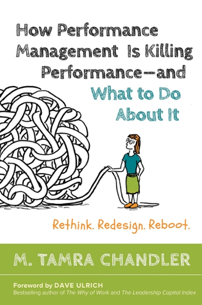 How Performance Management Is Killing Performance#and What to Do About It 9781626566774 by Chandler, M. Tamra