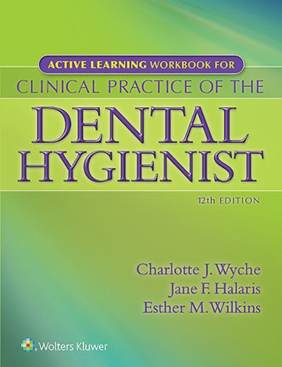 Active Learning Workbook for Clinical Practice of the Dental Hygienist 12th edition 9781451195248 by Wyche, Charlotte J.