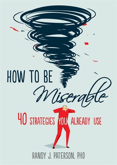 How to Be Miserable 9781626254060 by Paterson, Randy J.