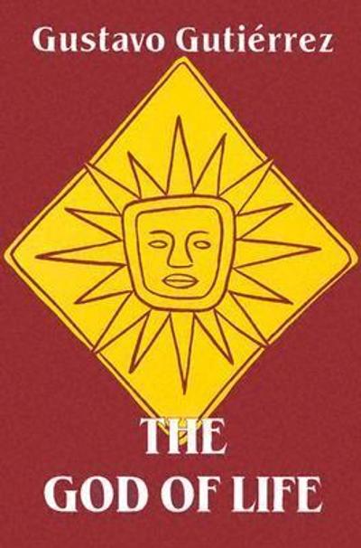 The God of Life 9780883447604 by Gutierrez, Gustavo
