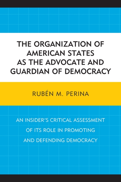 The Organization of American States As the Advocate and Guardian of Democracy
